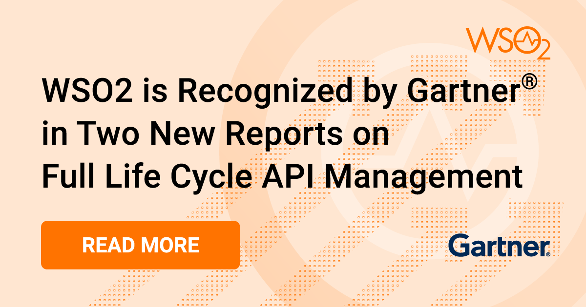 WSO2 is Recognized by Gartner in Two New Reports on Full Life Cycle API