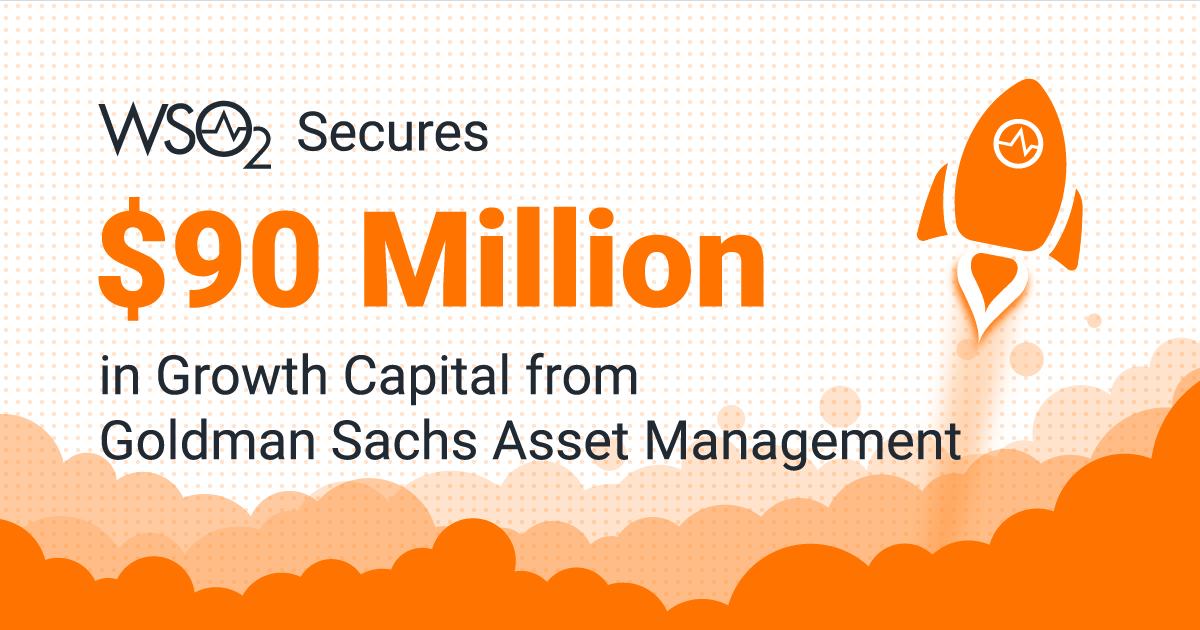WSO2 Secures 90 Million in Growth Capital from Goldman Sachs Asset