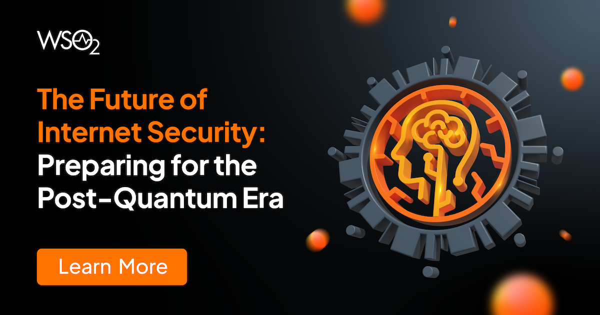 The Future of Internet Security: Preparing for the Post-Quantum Era | WSO2